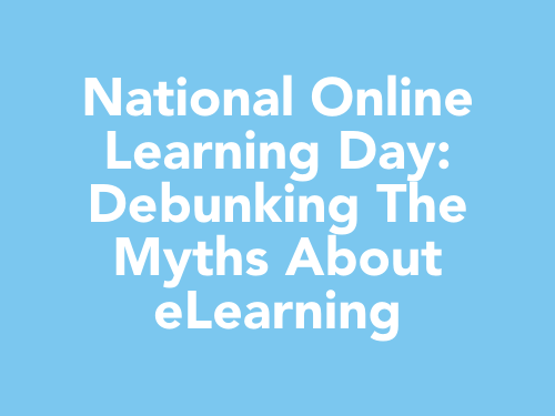 National Online Learning Day: Debunking The Myths About eLearning ...